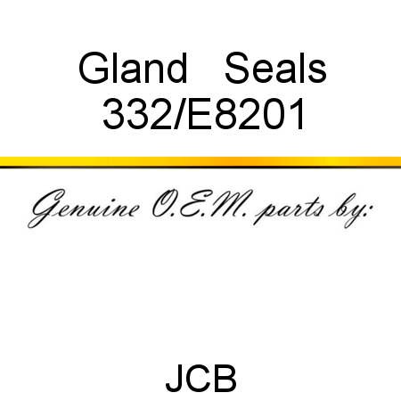 Gland, + Seals 332/E8201