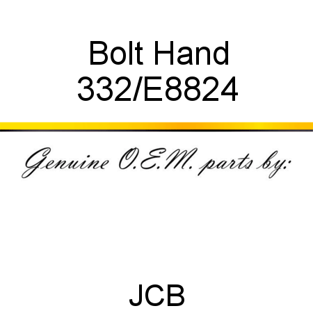Bolt, Hand 332/E8824