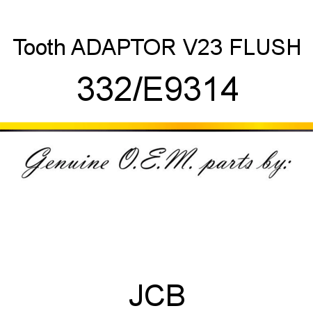 Tooth, ADAPTOR V23 FLUSH 332/E9314