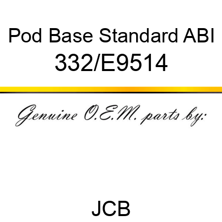 Pod, Base Standard, ABI 332/E9514