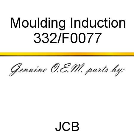 Moulding, Induction 332/F0077