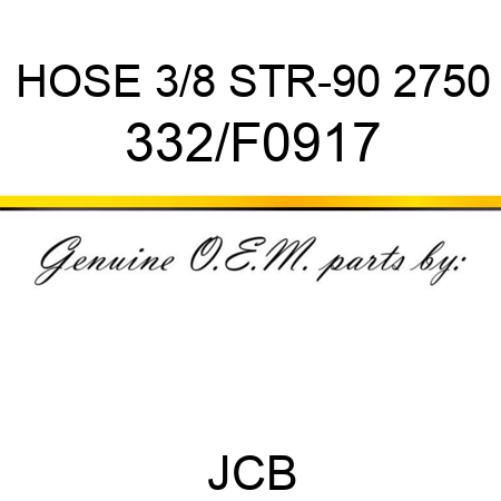 HOSE 3/8 STR-90 2750 332/F0917