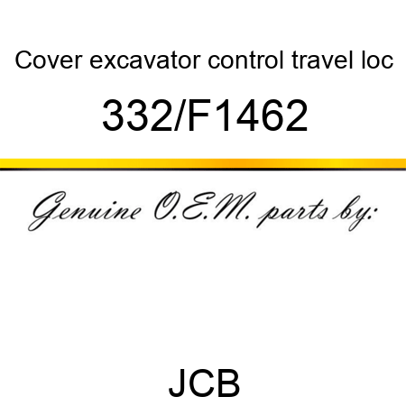 Cover, excavator control, travel loc 332/F1462