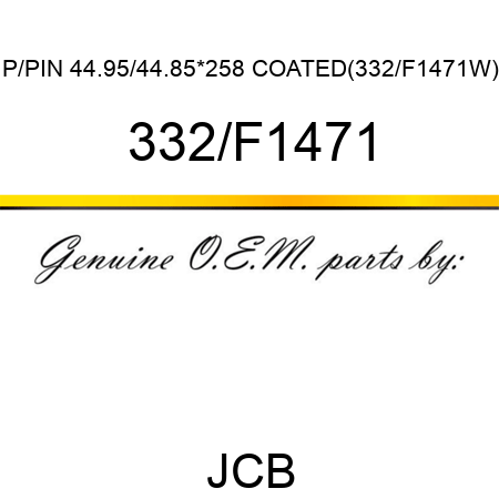 P/PIN 44.95/44.85*258 COATED(332/F1471W) 332/F1471