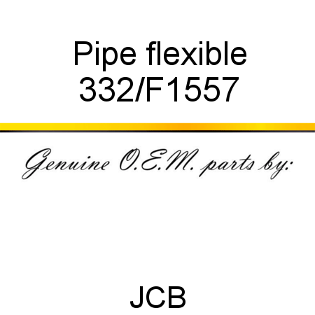 Pipe, flexible 332/F1557