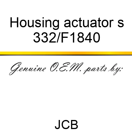Housing actuator s 332/F1840