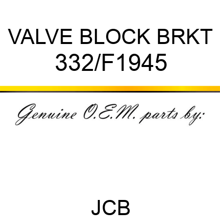 VALVE BLOCK BRKT 332/F1945