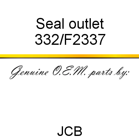 Seal, outlet 332/F2337