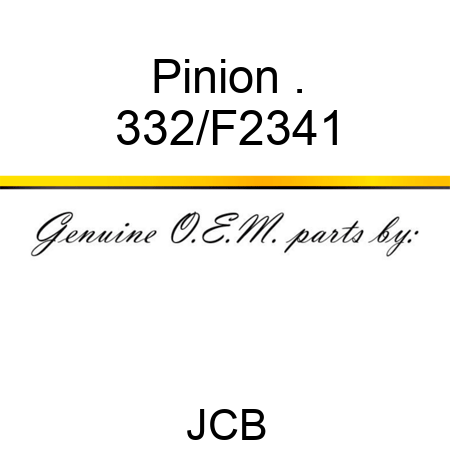 Pinion . 332/F2341