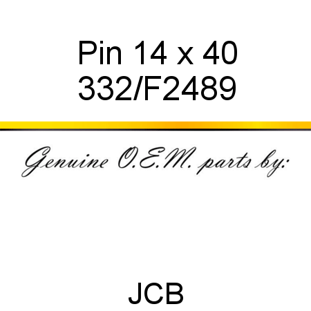 Pin, 14 x 40 332/F2489