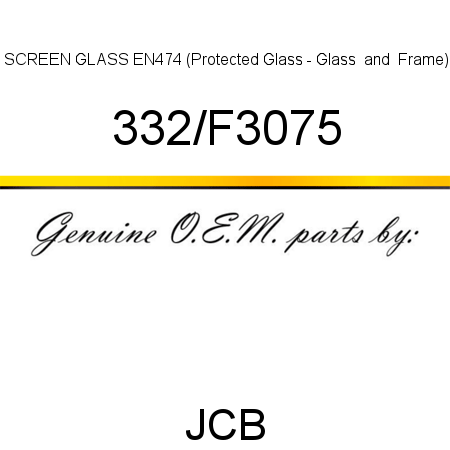 SCREEN GLASS EN474, (Protected Glass - Glass & Frame) 332/F3075