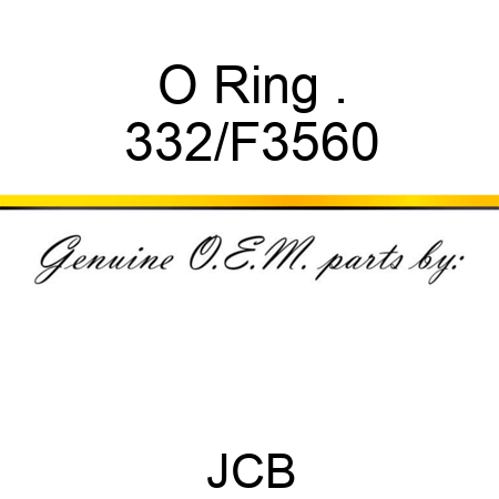 O Ring . 332/F3560