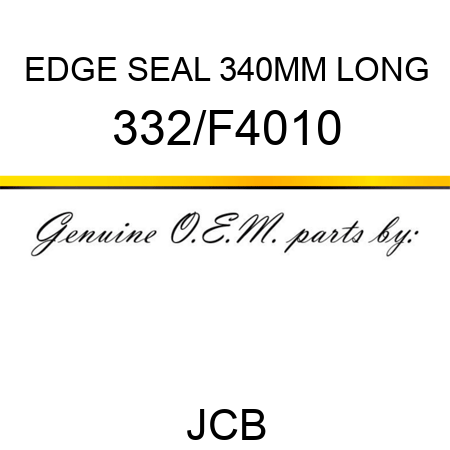 EDGE SEAL 340MM LONG 332/F4010