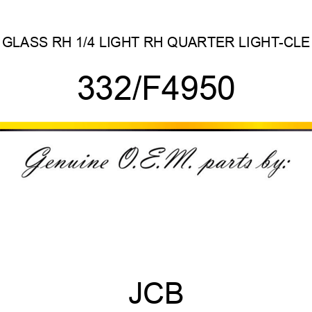 GLASS RH 1/4 LIGHT, RH QUARTER LIGHT-CLE 332/F4950