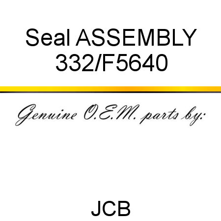 Seal, ASSEMBLY 332/F5640