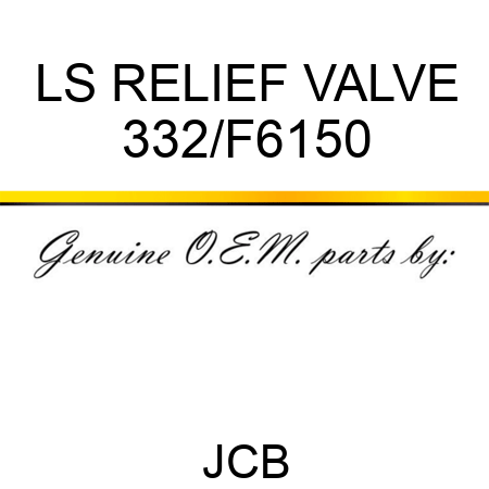 LS RELIEF VALVE 332/F6150