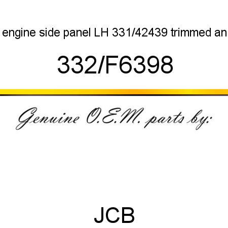 engine side panel LH, 331/42439 trimmed an 332/F6398