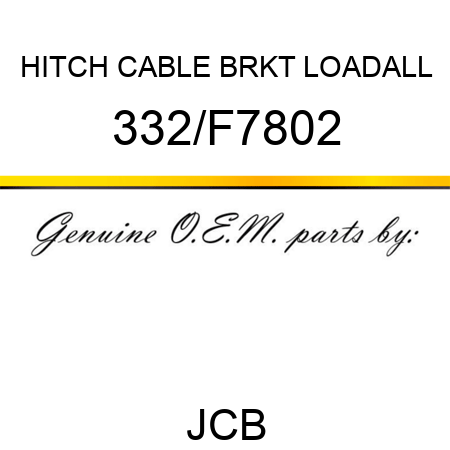 HITCH CABLE BRKT LOADALL 332/F7802