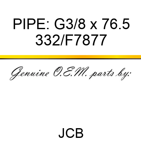 PIPE: G3/8 x 76.5 332/F7877