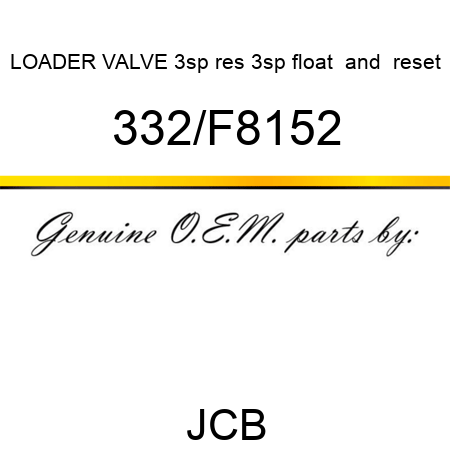 LOADER VALVE 3sp res, 3sp float & reset 332/F8152