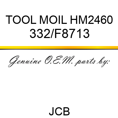 TOOL MOIL HM2460 332/F8713