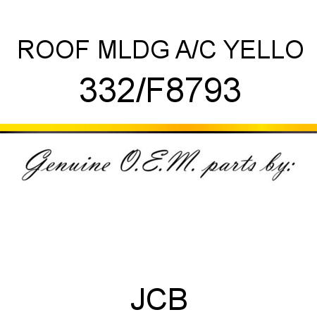 ROOF MLDG A/C, YELLO 332/F8793