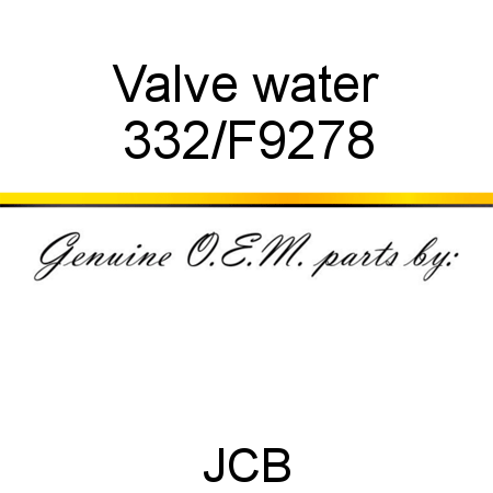 Valve, water 332/F9278