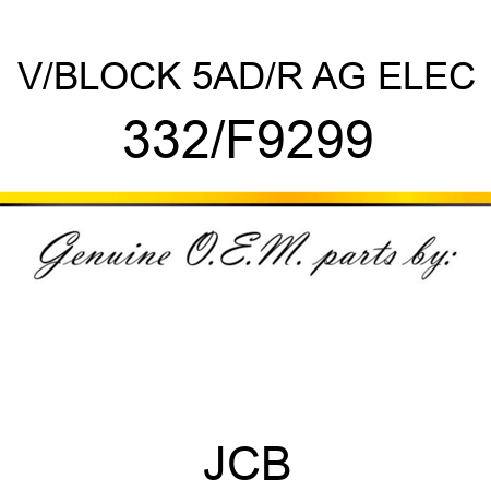 V/BLOCK 5AD/R AG ELEC 332/F9299