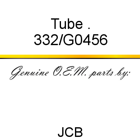 Tube, . 332/G0456