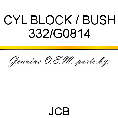 CYL BLOCK / BUSH 332/G0814