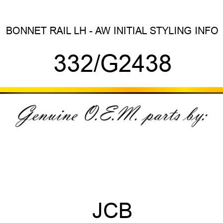 BONNET RAIL LH - AW, INITIAL STYLING INFO 332/G2438