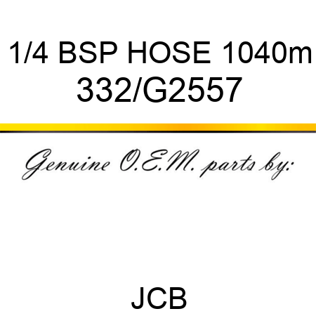 1/4 BSP HOSE 1040m 332/G2557