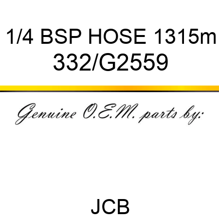 1/4 BSP HOSE 1315m 332/G2559