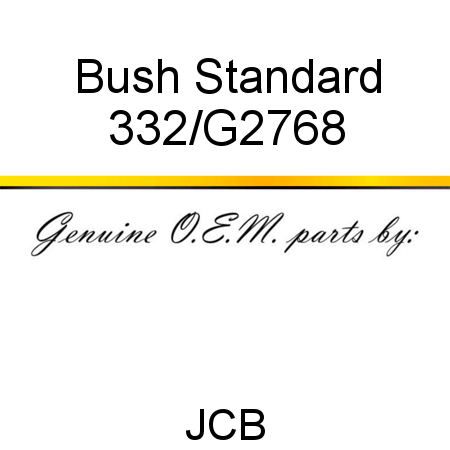 Bush, Standard 332/G2768