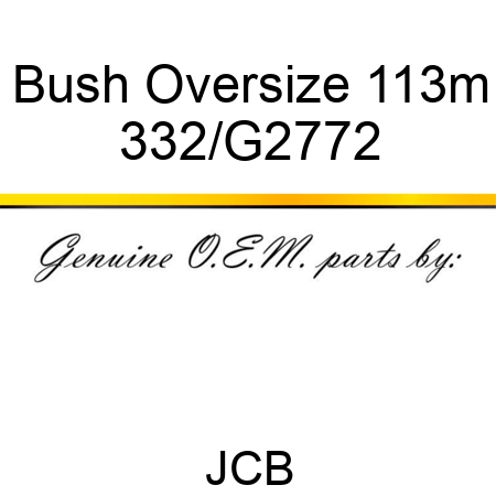 Bush Oversize 113m 332/G2772