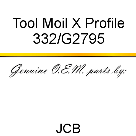 Tool, Moil X Profile 332/G2795