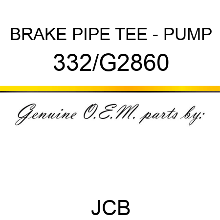 BRAKE PIPE TEE - PUMP 332/G2860