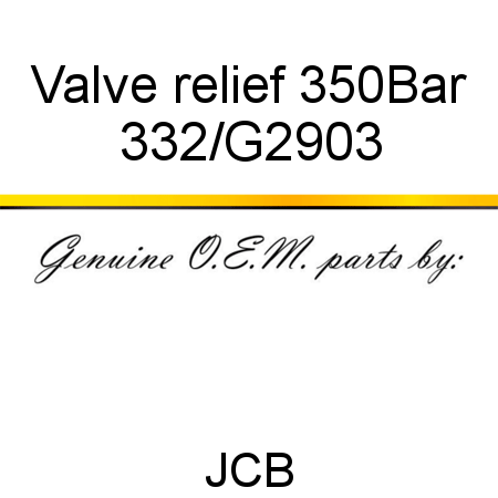 Valve, relief 350Bar 332/G2903