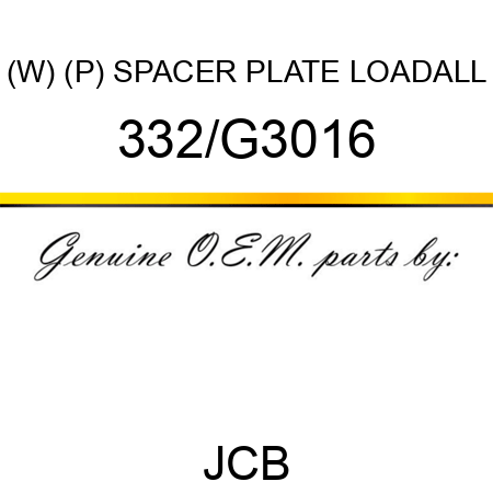 (W) (P) SPACER PLATE LOADALL 332/G3016