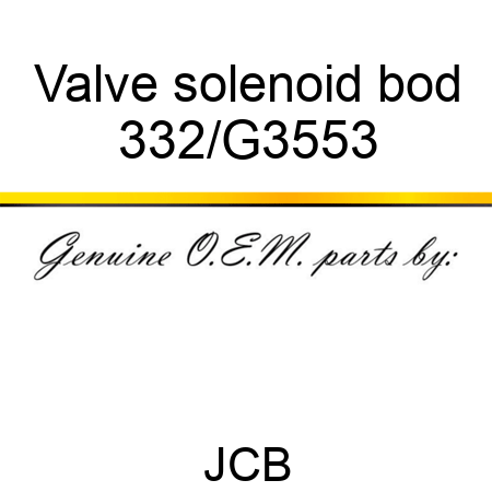 Valve solenoid bod 332/G3553