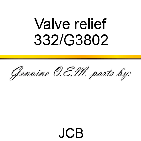 Valve relief 332/G3802