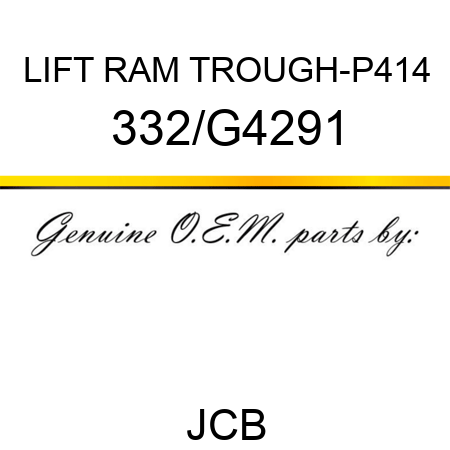 LIFT RAM TROUGH-P414 332/G4291