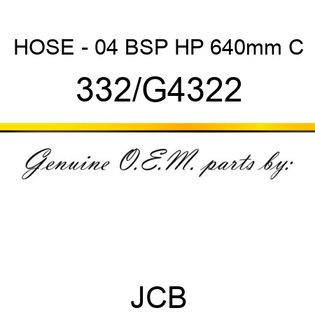 HOSE - 04 BSP HP 640mm C 332/G4322