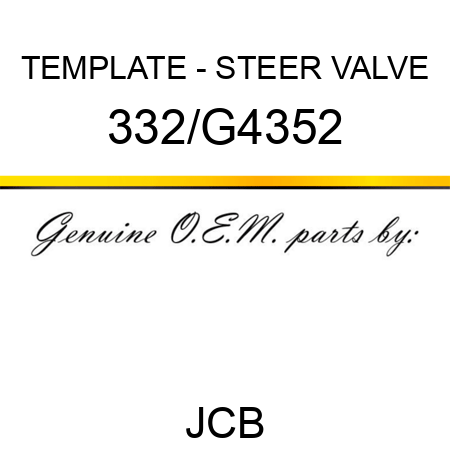 TEMPLATE - STEER VALVE 332/G4352