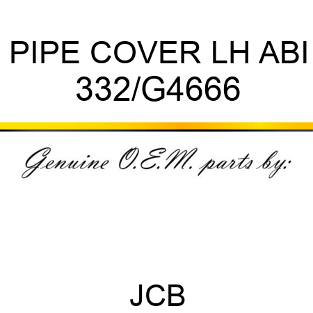 PIPE COVER LH ABI 332/G4666