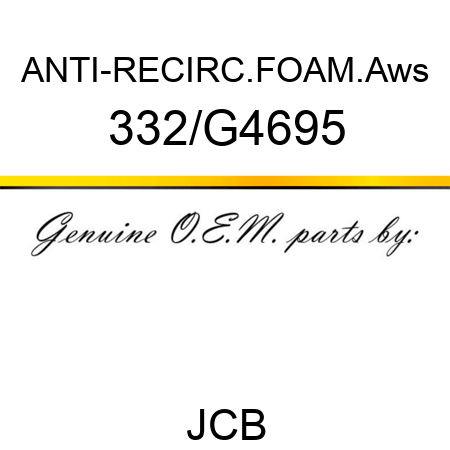 ANTI-RECIRC.FOAM.Aws 332/G4695