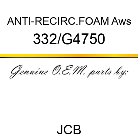 ANTI-RECIRC.FOAM Aws 332/G4750