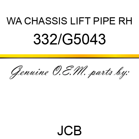 WA CHASSIS LIFT PIPE RH 332/G5043