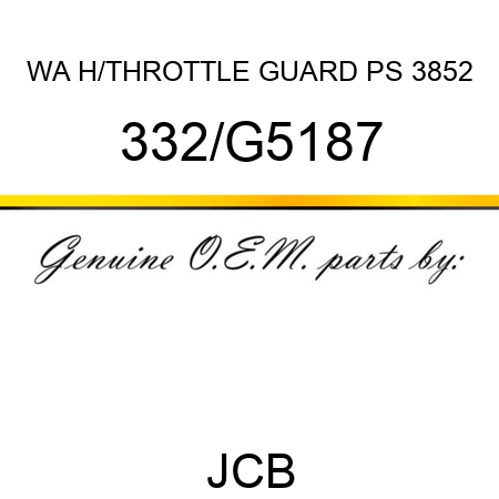 WA H/THROTTLE GUARD PS 3852 332/G5187