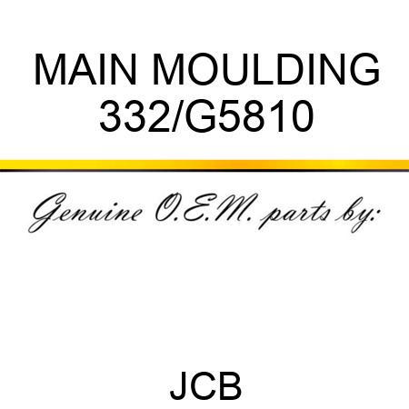 MAIN MOULDING 332/G5810